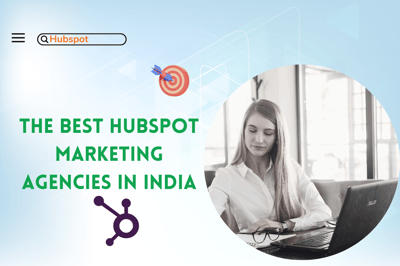 The Best HubSpot Marketing Agencies in India