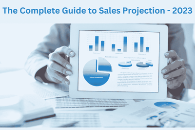 The Complete Guide to Sales Projection - 2023